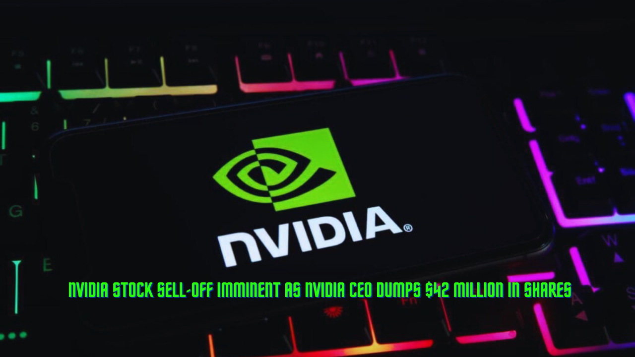 NVIDIA stock sell-off imminent as Nvidia CEO dumps $42 million in shares?